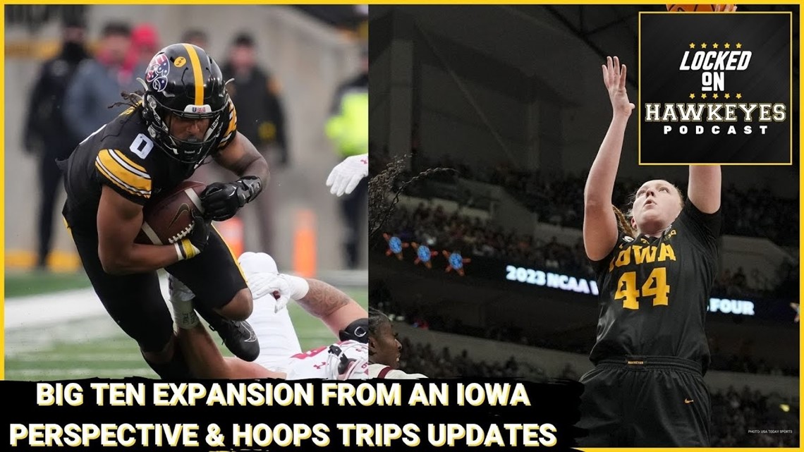 How does Big Ten expansion impact Iowa? Hawkeye wide receiver deep dive & Iowa hoops update